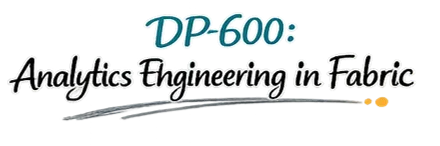 DP-600: Analytics Engineering in Fabric